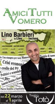 Eventi a Napoli : Al Teatro Totò, LINO BARBIERI in \' Lino Tutto incluso\'