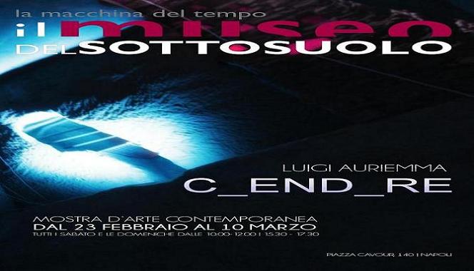 NAPOLI: MOSTRA “C_END_RE” DI L. AURIEMMA  AL MUSEO DEL SOTTOSUOLO