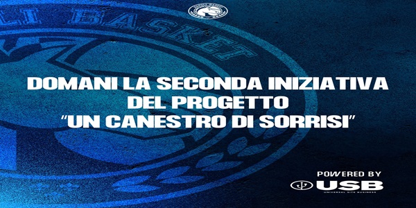 S.S. NAPOLI BASKET: DOMANI LA SECONDA INIZIATIVA DEL PROGETTO \'UN CANESTRO DI SORRISI\'